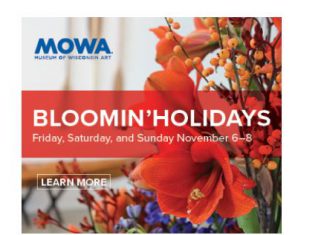 Bloomin’ Holidays at Museum of Wisconsin Art